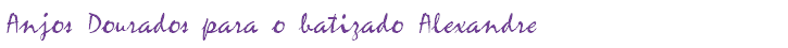 Anjos Dourados para o batizado Alexandre