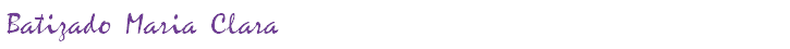 Batizado Maria Clara 