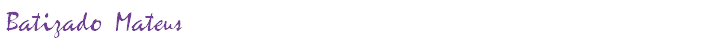 Batizado Mateus