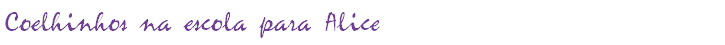Coelhinhos na escola para Alice