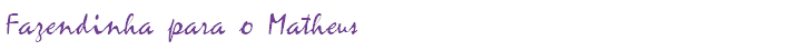 Fazendinha para o Matheus