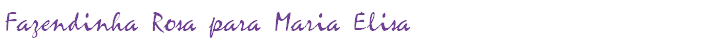 Fazendinha Rosa para Maria Elisa