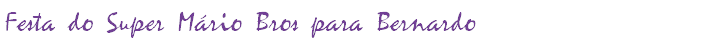 Festa do Super Mário Bros para Bernardo