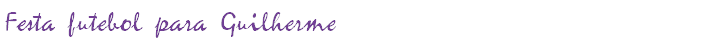 Festa futebol para Guilherme