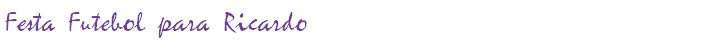 Festa Futebol para Ricardo