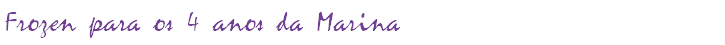 Frozen para os 4 anos da Marina