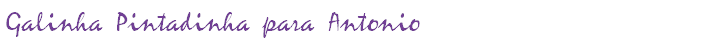 Galinha Pintadinha para Antonio