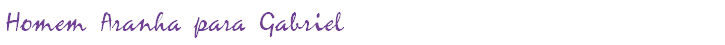Homem Aranha para Gabriel