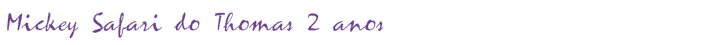 Mickey Safari do Thomas 2 anos