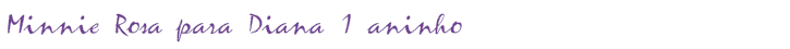 Minnie Rosa para Diana 1 aninho