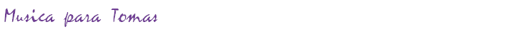 Musica para Tomas