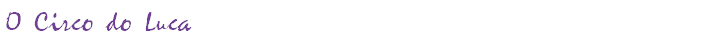 O Circo do Luca