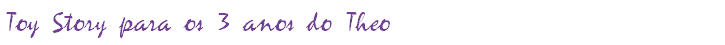 Toy Story para os 3 anos do Theo 