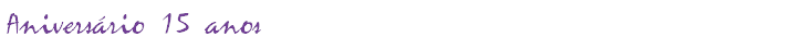 Aniversário 15 anos