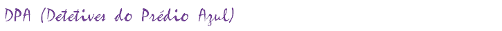 DPA (Detetives do Prédio Azul)